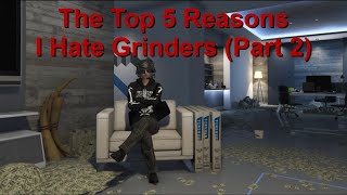 The Top 5 Reasons I Hate Grinders in GTA Online Part 2 [upl. by Suoirtemed]