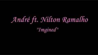 André feat Nilton Ramalho  Imgined [upl. by Imoyaba]