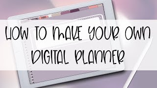 How to Make Your Own Digital Planner [upl. by Ronen]