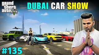 WORLD’S BIGGEST CAR SHOW IN DUBAI  GTA V GAMEPLAY 135 [upl. by Nugesulo365]