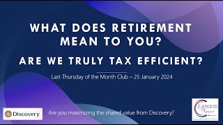 Last Thursday of the Month Club  Retirement and Tax Efficiency  25 January 2024 [upl. by Arinaj134]