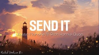 Send It Lyric  Austin Mahone ft Rich Homie Quan [upl. by Easter]