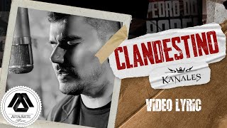 Kanales  Clandestino Letra Oficial [upl. by Nipsirc479]