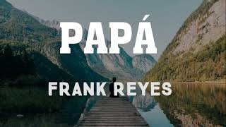 PAPÁ  FRANK REYES [upl. by Lamprey]