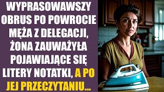 Wyprasowawszy obrus po powrocie męża z delegacji żona zauważyła pojawiające się litery notatki [upl. by Jermain]