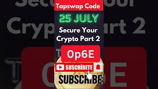 25 July Tapswap Code Today  Secure Your Crypto PART 2 Code  Secure Your Crypto Part 1 Code Tapswap [upl. by Colwen]