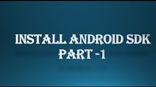 android tutorial for beginners 1 how to install android sdk in windows part 1 [upl. by Orutra]