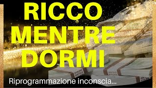 Diventa RICCO mentre DORMIRiprogrammazione Inconscia SubliminaleMusica COSMICA per attrarre DENARO [upl. by Dierdre]