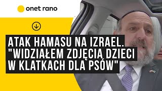 Atak Hamasu na Izrael quotWidziałem zdjęcia dzieci w klatkach dla psówquot [upl. by Joktan]