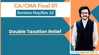 CACMA Final DT amp International Tax Revision MayNov 2025  Double Tax Relief CA Atul Agarwal AIR 1 [upl. by Seessel8]