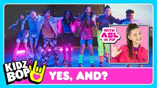 KIDZ BOP Kids  yes and Official Video with ASL in PIP [upl. by Natty]