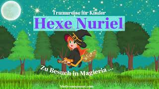 Traumreise für Kinder zum Einschlafen  Hexe Nuriel  Geschichte  Hexengeschichte für Kinder [upl. by Nageam416]