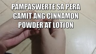 PAMPASWERTE SA PERA GAMIT ANG CINNAMON POWDER AT LOTION  PANGAKIT NG SWERTE SA PERA pampaswerte [upl. by Arraet331]