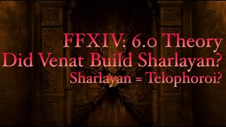 FFXIV 60 Theory Did Venat Create Sharlayan Sharlayan is the Telophoroi Spoiler Warning [upl. by Mimajneb805]