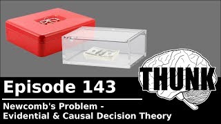 143 Newcombs Problem Evidential amp Causal Decision Theory  THUNK [upl. by Naihr]