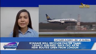 Ryanair will recover faster than legacy airlines says CEO as 14 new routes open from London [upl. by Christean948]