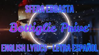 BOTTIGLIE PRIVE  Sfera Ebbasta  ENGLISH LYRICS  LETRA ESPAÑOL  TESTO [upl. by Stormi580]