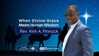 When Divine Grace Meets Human Wisdom  Mandeville Baptist Rev Kirk A Pinnock January 7 2024 [upl. by Eocsor]