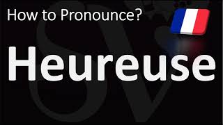 How to Pronounce Heureuse French [upl. by Borszcz220]