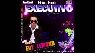 Edy Lemond Eletrofunk Executivo Dj Cleber Mix 2013 [upl. by Jeavons]