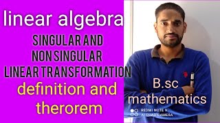 Singular and non singular linear transformation  definition and theorem  linear algebra [upl. by Annamaria]