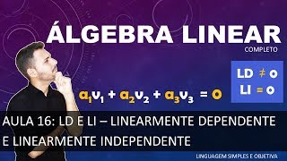 ÁLGEBRA LINEAR  Aula 16  LD e LI  Dependência e Independência Linear [upl. by Anilave]