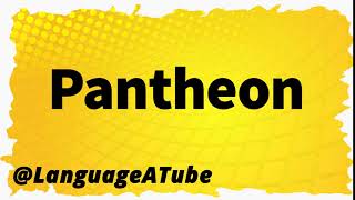 Pantheon Pronunciation ⚡️ How To Pronounce Pantheon [upl. by Anairt254]