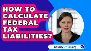 How To Calculate Federal Tax Liabilities  CountyOfficeorg [upl. by Egap]