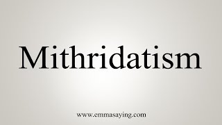 How To Say Mithridatism [upl. by Lydon618]