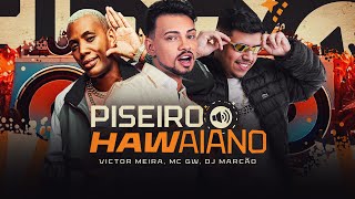 PISEIRO HAVAIANO  Victor Meira MC GW  DJ Marcão [upl. by Hungarian626]