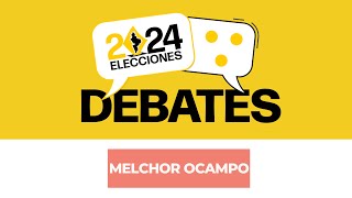 DEBATES 2024  Melchor Ocampo  12 de mayo [upl. by Ecerahc605]