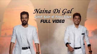 Kanth Kaler amp Firoz Khan  Naina Di Gal  Latest Punjabi Song 2015 [upl. by Oicnoel]