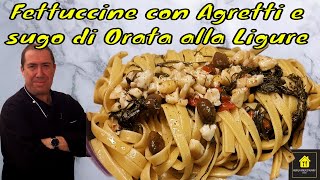 Fettuccine con ragù bianco di Orata Agretti alla Ligure [upl. by Drof353]