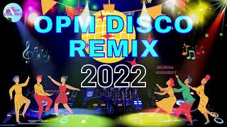 Nonstop Opm Disco Remix 2022  Best Disco Songs Medley Megamix  Disco Hits Music 2022 [upl. by Seraphim]