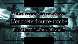 Enquête paranormale  Lenquête doutretombe [upl. by Htbazile]