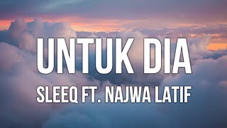 Sleeq Ft Najwa Latif  Untuk Dia Lirik [upl. by Yleen]