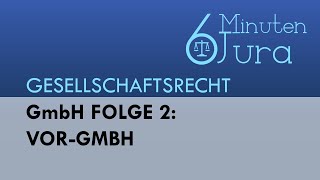 GmbH Folge 2 Vorgründungsgesellschaft VorGmbH  Gesellschaftsrecht [upl. by Leimad]