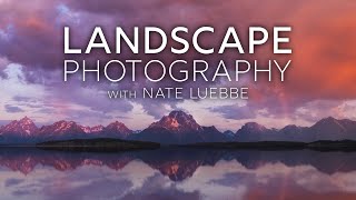 Landscape Photography in Grand Teton National Park with Nate Luebbe [upl. by Irahc]