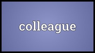 Colleague Meaning [upl. by Worlock]