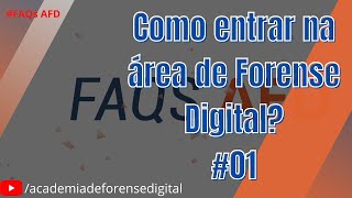 Como entrar na área de Forense Digital  Como se tornar um profissional Forense FAQs AFD 01 [upl. by Adigirb309]