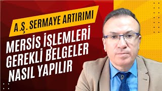 ANONİM ŞİRKETLERDE SERMAYE ARTIRIM İŞLEMLERİ  NASIL YAPILIR  MERSİS İŞLEMLERİ  GEREKLİ BELGELER [upl. by Lark]