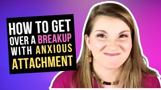 7 Tips to Get Over A Breakup Anxious Attachment [upl. by Groeg]