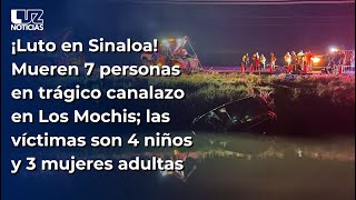 ¡Luto en Sinaloa Mueren 7 personas en trágico canalazo en Los Mochis 4 niños y 3 mujeres adultas [upl. by Tayler]