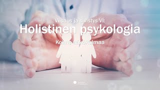 Viisaus ja sivistys VI Holistinen psykologia – Kolme näkökulmaa webinaari [upl. by Sedicla190]