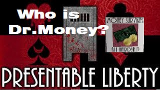 Presentable Liberty Theory Who is Dr Money Part 2 [upl. by Ruggiero]