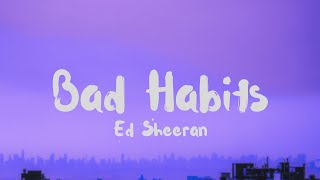 Ed Sheeran  Bad Habits Lyrics [upl. by Aire309]