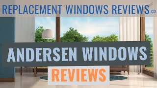 Andersen Windows Reviews  Get The Skinny On The Company Their Prices Ratings And Warranty [upl. by Ylloh]