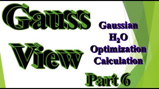 GaussView with Gaussian part 6 H2O optimization Tips and tricks [upl. by Atsylac]