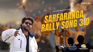 Sarfaranga Rally Song 30 Official Video [upl. by Yuji662]