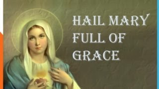 Hail Mary Full Of Grace [upl. by Muscolo]